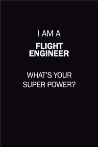 I Am A Flight Engineer, What's Your Super Power?: 6X9 120 pages Career Notebook Unlined Writing Journal