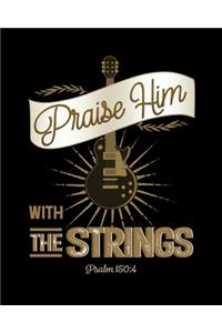 Praise Him With The Strings Psalm 150
