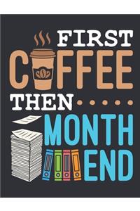 First Coffee Then Month End