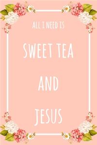 All I Need Is Sweet Tea And Jesus