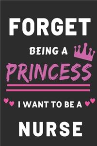 Forget Being A Princess I want to Be A nurse