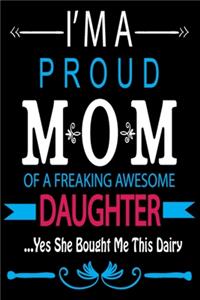 I'm A Proud Mom Of A Freaking Awesome Daughter ...Yes She Bought Me This Dairy