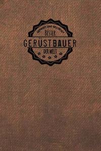 Geprüft und Bestätigt bester Gerüstbauer der Welt: Notizbuch für den Mann, der in der Gerüstbau Branche arbeitet - Geschenkidee - Geschenke - Geschenk