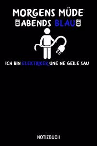 Morgens müde abends blau ich bin Elektriker und ne geile Sau
