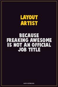 Layout Artist, Because Freaking Awesome Is Not An Official Job Title