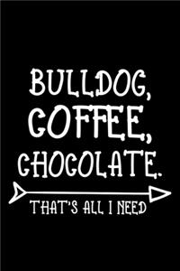 Bulldog Coffee Chocolate That's All I Need