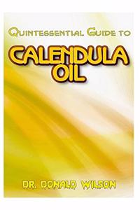 Quintessential Guide To Calendula Oil