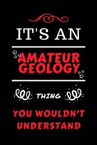 It's An Amateur Geology You Wouldn't Understand