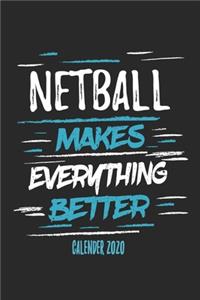Netball Makes Everything Better Calender 2020