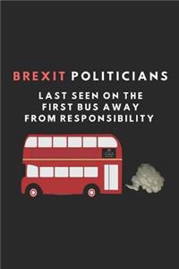 Brexit Politicians Last Seen on the First Bus Away from Responsibility