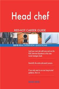Head chef RED-HOT Career Guide; 2510 REAL Interview Questions