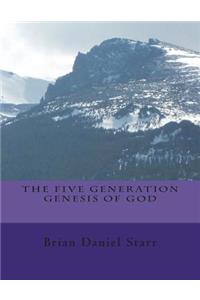 The Five Generation Genesis of God