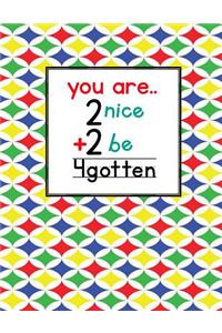 Teacher Thank You - You Are 2 Nice 2 Be 4gotten