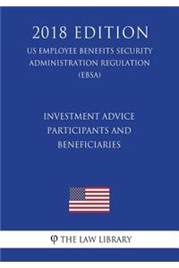 Investment Advice - Participants and Beneficiaries (Us Employee Benefits Security Administration Regulation) (Ebsa) (2018 Edition)