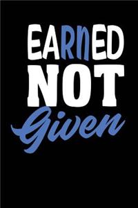 Earned Not Given