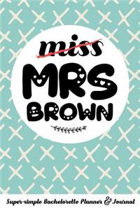 Miss Mrs Brown Super-Simple Bachelorette Planner & Journal