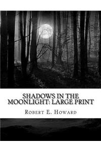 Shadows in the Moonlight: Large Print