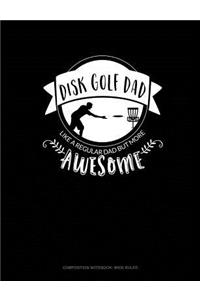 Disk Golf Dad - Like a Regular Dad But More Awesome