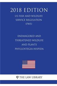 Endangered and Threatened Wildlife and Plants - Phyllostegia Hispida (US Fish and Wildlife Service Regulation) (FWS) (2018 Edition)