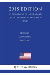 Housing Counseling Program (US Department of Housing and Urban Development Regulation) (HUD) (2018 Edition)