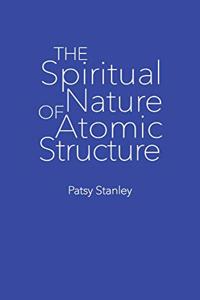 Spiritual Nature of Atomic Structure