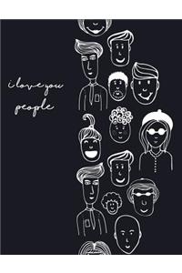 I Love People: I Love People on Black Cover (8.5 X 11) Inches 110 Pages, Blank Unlined Paper for Sketching, Drawing, Whiting, Journaling & Doodling