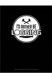 I'd Rather Be Logging