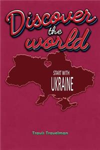 Discover the World Start with Ukraine