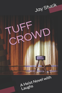 Tuff Crowd: A Heist Novel with Laughs