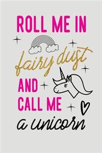 Roll Me In Fairydust And Call Me A Unicorn