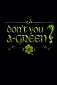 Don't You A-Green?