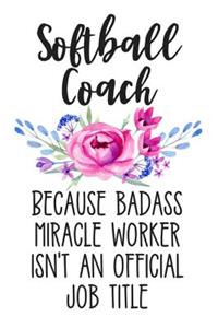 Softball Coach Because Badass Miracle Worker Isn't an Official Job Title
