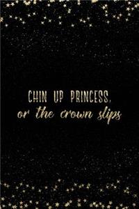 Chin Up Princess, or the Crown Slips