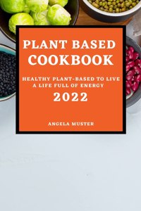 PLANT BASED COOKBOOK 2022