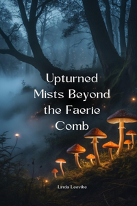 Upturned Mists Beyond the Faerie Comb