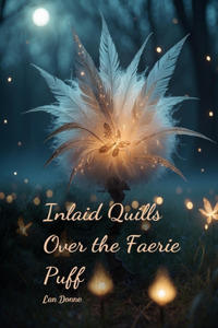 Inlaid Quills Over the Faerie Puff