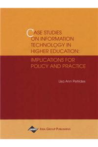 Case Studies on Information Technology in Higher Education: Implications for Policy and Practice