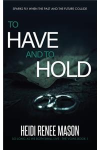 To Have and to Hold