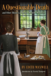 Questionable Death and Other Historical Quaker Midwife Mysteries