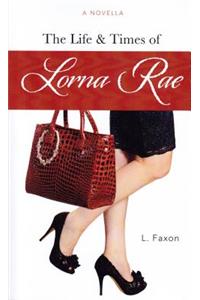 The Life & Times of Lorna Rae