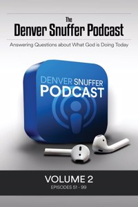 Denver Snuffer Podcast Volume 2