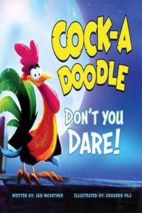 Cock-a-Doodle Don't You Dare!