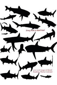 Every Week Is Shark Week 2017-2018 Large 18 Month Academic Planner Calendar