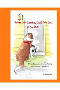 We're Not Leaving Until We Get A Cookie!