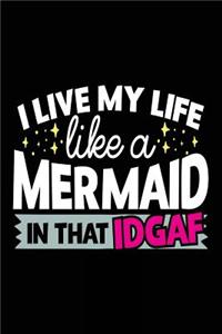 I Live My Life Like A Mermaid In That IDGAF