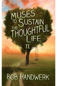 Muses to Sustain the Thoughtful Life II