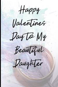 Happy Valentines Day to My Beautiful Daughter
