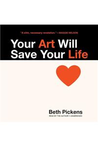 Your Art Will Save Your Life