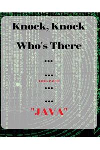 Knock Knock, Whose There Long Pause Java