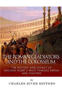 The Roman Gladiators and the Colosseum